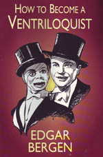 (image for) How To Beocome A Ventriloquist - Edgar Bergen